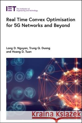 Real Time Convex Optimisation for 5g Networks and Beyond  9781785619595 Institution of Engineering & Technology - książka
