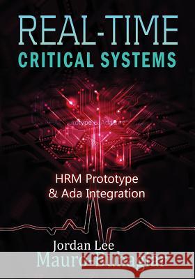 Real-Time Critical Systems: HRM Prototype & Ada Integration Mauro-Buhagiar, Jordan 9781984171993 Createspace Independent Publishing Platform - książka