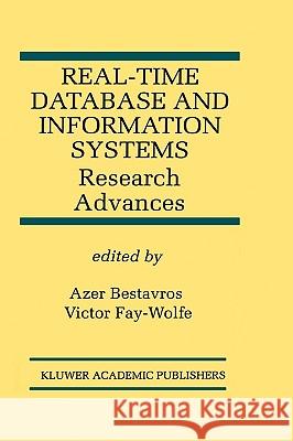 Real-Time Database and Information Systems: Research Advances: Research Advances Bestavros, Azer 9780792380115 Kluwer Academic Publishers - książka