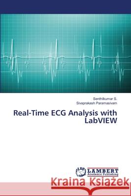 Real-Time ECG Analysis with LabVIEW S., Senthilkumar, Paramasivam, Sivaprakash 9786209381638 LAP Lambert Academic Publishing - książka