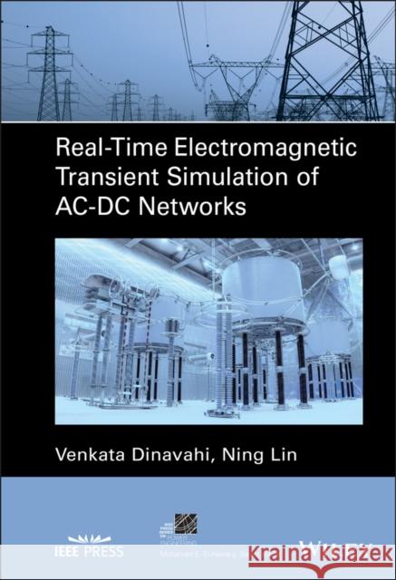 Real-Time Electromagnetic Transient Simulation of Ac-DC Networks Venkata Dinavahi Ning Lin 9781119695448 Wiley-IEEE Press - książka