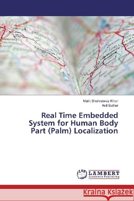 Real Time Embedded System for Human Body Part (Palm) Localization Khan, Malik Shahnawaz; Suthar, Anil 9786202053754 LAP Lambert Academic Publishing - książka