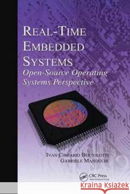 Real-Time Embedded Systems: Open-Source Operating Systems Perspective Ivan Cibrario Bertolotti, Gabriele Manduchi 9781138075160 Taylor and Francis - książka