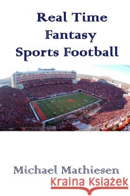 Real Time Fantasy Sports and Football Junkies: Let the United Games Begin Michael Mathiesen 9781535302982 Createspace Independent Publishing Platform - książka