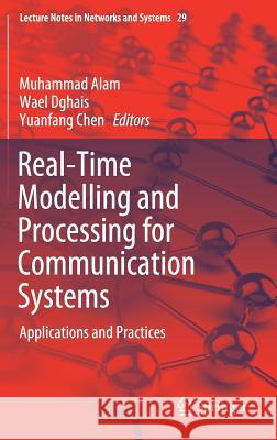 Real-Time Modelling and Processing for Communication Systems: Applications and Practices Alam, Muhammad 9783319722146 Springer - książka