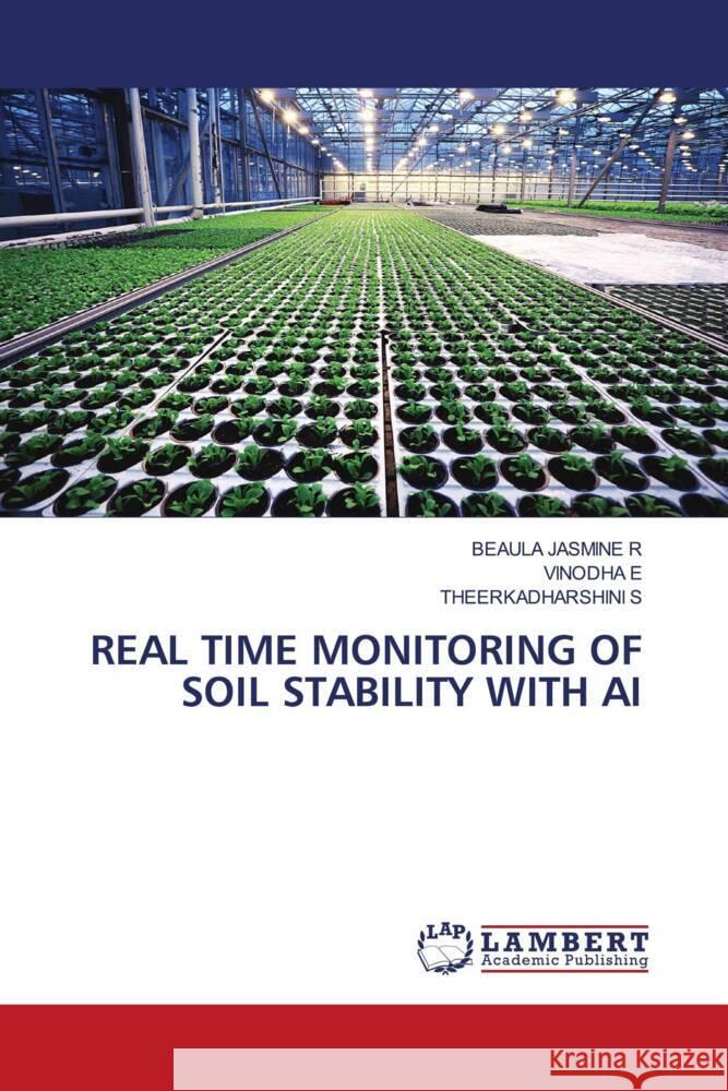 Real Time Monitoring of Soil Stability with AI Beaula Jasmine R Vinodha E Theerkadharshini S 9786208009670 LAP Lambert Academic Publishing - książka