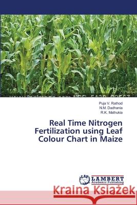Real Time Nitrogen Fertilization using Leaf Colour Chart in Maize Rathod, Puja V. 9783659203763 LAP Lambert Academic Publishing - książka
