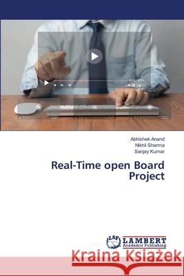Real-Time open Board Project Abhishek Anand Nikhil Sharma Sanjay Kumar 9786208451035 LAP Lambert Academic Publishing - książka