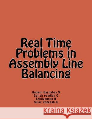 Real Time Problems in Assembly Line Balancing Satish Pandian G Ezhilvannan R Vijay Yogeesh K 9781541334618 Createspace Independent Publishing Platform - książka