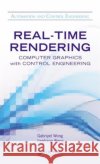 Real-Time Rendering: Computer Graphics with Control Engineering Wong, Gabriyel 9781466583597 0
