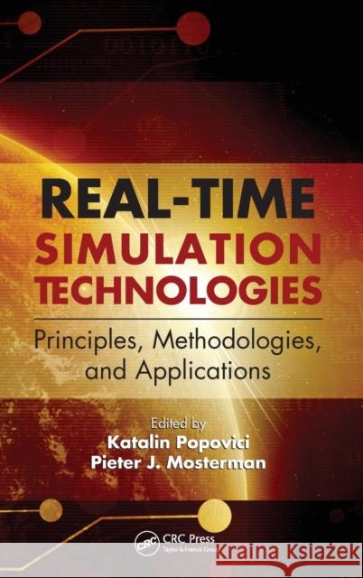 Real-Time Simulation Technologies: Principles, Methodologies, and Applications: Principles, Methodologies, and Applications Popovici, Katalin 9781439846650 CRC Press - książka