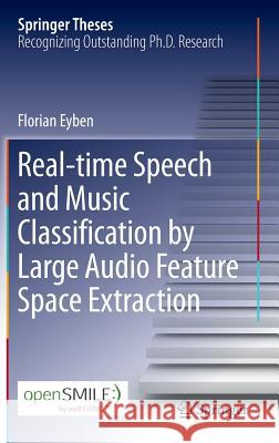 Real-Time Speech and Music Classification by Large Audio Feature Space Extraction Eyben, Florian 9783319272986 Springer - książka