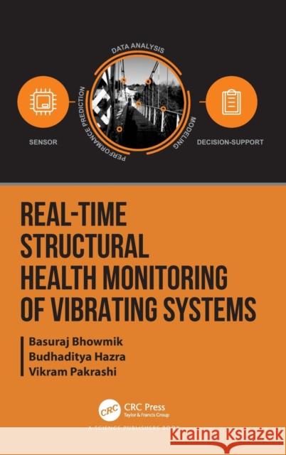 Real-Time Structural Health Monitoring of Vibrating Systems Basuraj Bhowmik Budhaditya Hazra Vikram Pakrashi 9780367350956 CRC Press - książka