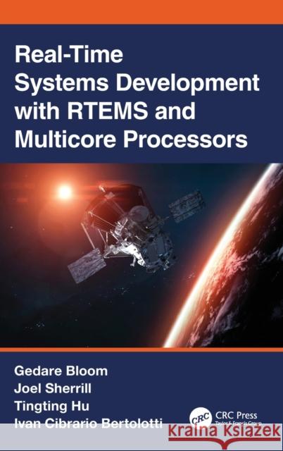Real-Time Systems Development with Rtems and Multicore Processors Gedare Bloom Joel Sherrill Tingting Hu 9780815365976 CRC Press - książka