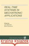 Real-Time Systems in Mechatronic Applications Jan Wikander Bertil Svensson 9780792381594 Kluwer Academic Publishers