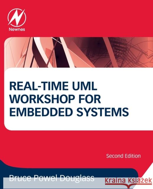 Real-Time UML Workshop for Embedded Systems Bruce Douglass 9780124077812 Elsevier Science & Technology - książka