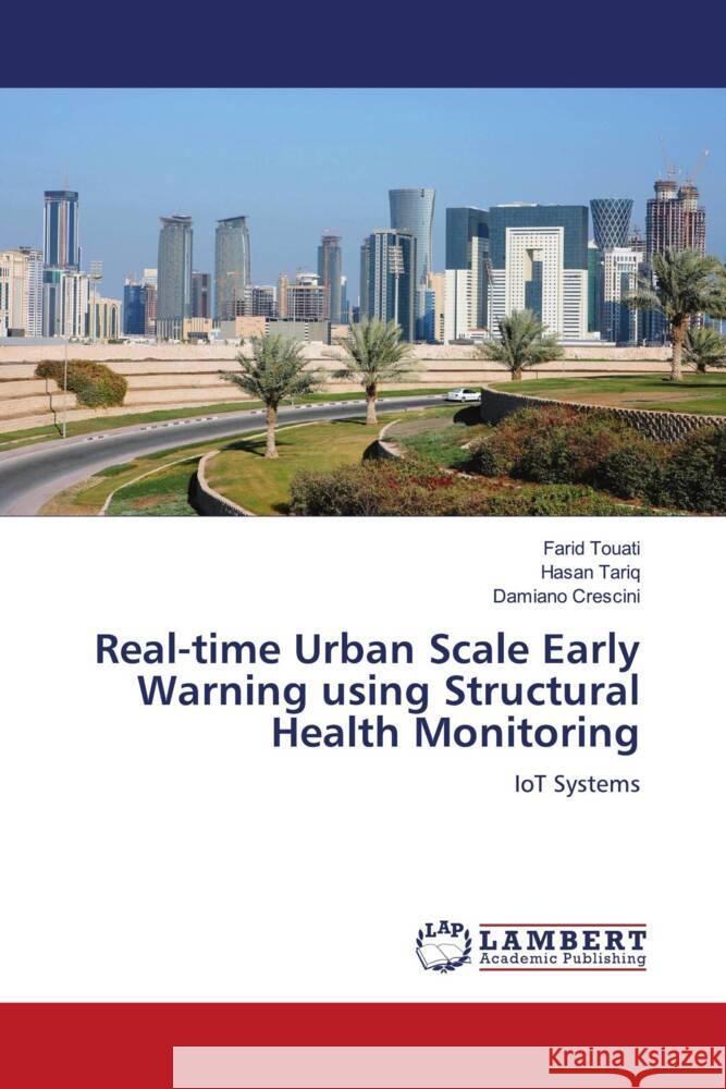 Real-time Urban Scale Early Warning using Structural Health Monitoring Touati, Farid, Tariq, Hasan, Crescini, Damiano 9786204750774 LAP Lambert Academic Publishing - książka