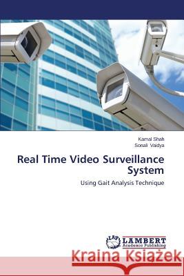 Real Time Video Surveillance System Shah, Kamal 9783659541902 LAP Lambert Academic Publishing - książka