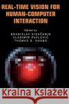 Real-Time Vision for Human-Computer Interaction Branislav Kisacanin Vladimir Pavlovic Thomas S. Huang 9780387276977 Springer
