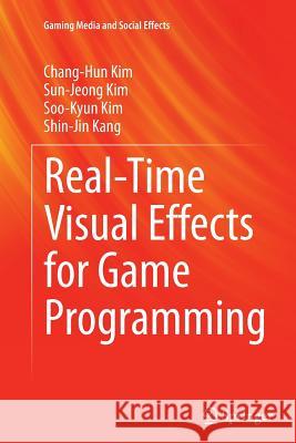 Real-Time Visual Effects for Game Programming Chang-Hun Kim Sun-Jeong Kim Soo-Kyun Kim 9789811013485 Springer - książka