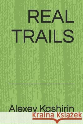 Real Trails Alexey Kashirin 9781678569815 Independently Published - książka