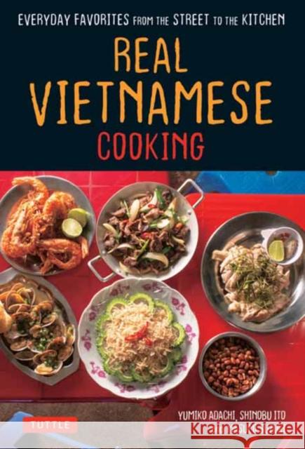 Real Vietnamese Cooking: Everyday Favorites from the Street to the Kitchen Yumiko Adachi Shinobu Ito Suzuki Masumi 9780804852876 Tuttle Publishing - książka