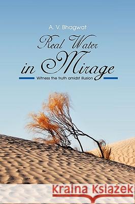 Real Water in Mirage A. V. Bhagwat 9781438923185 Authorhouse - książka