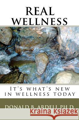 REAL wellness: It's what's new in wellness today Ardell Ph. D., Donald B. 9781453774410 Createspace - książka