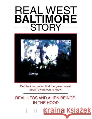 Real West Baltimore Story: Real Ufos and Alien Beings in the Hood Truth 9781546271253 Authorhouse - książka