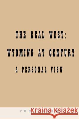 Real West: Wyoming at Century: Bishop, Tom 9780759643376 Authorhouse - książka