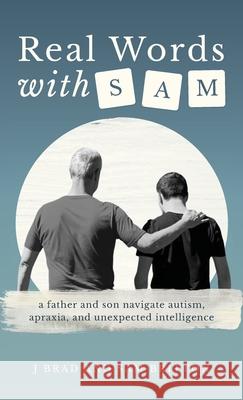 Real Words With Sam: A Father and Son Navigate Autism, Apraxia, and Unexpected Intelligence J. Brad Britton Sam Britton 9781962074315 Strongprint Publishing - książka