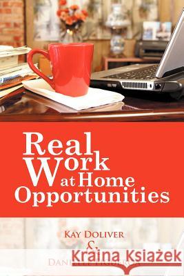 Real Work at Home Opportunities Kay Doliver Danielle Figueroa 9781468537987 Authorhouse - książka