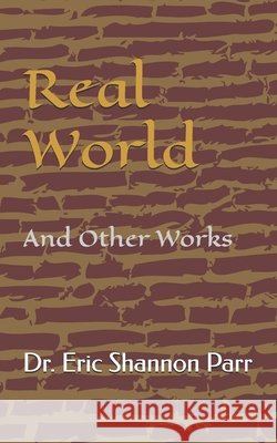 Real World: And Other Works Dr Eric Shannon Parr 9798716974616 Independently Published - książka