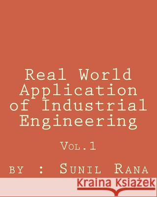 Real World Application of Industrial Engineering MR Sunil Rana 9781495428104 Createspace - książka