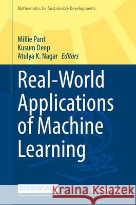 Real-World Applications of Machine Learning Millie Pant Kusum Deep Atulya K. Nagar 9789819571338 Springer - książka