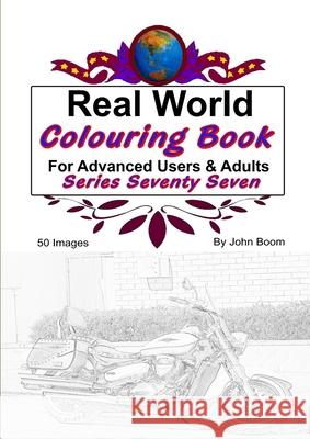 Real World Colouring Books Series 77 John Boom 9780359935963 Lulu.com - książka