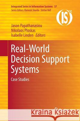 Real-World Decision Support Systems: Case Studies Papathanasiou, Jason 9783319829425 Springer - książka