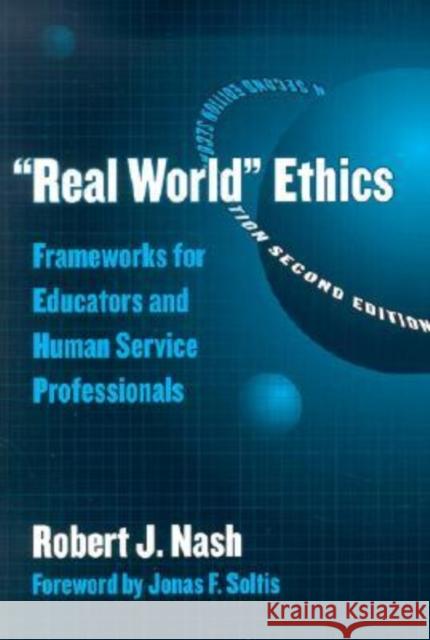 Real World Ethics: Frameworks for Educators and Human Science Professionals Nash, Robert J. 9780807742563 Teachers College Press - książka