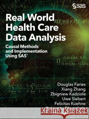 Real World Health Care Data Analysis: Causal Methods and Implementation Using SAS Douglas Faries Xiang Zhang Zbigniew Kadziola 9781642957983 SAS Institute - książka