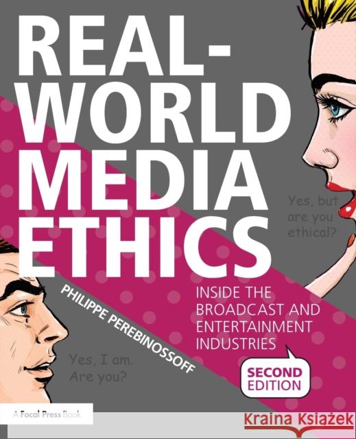 Real-World Media Ethics: Inside the Broadcast and Entertainment Industries Philippe Perebinossoff 9781138897946 Focal Press - książka