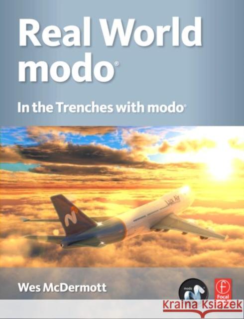 Real World Modo: In the Trenches with Modo McDermott, Wes 9780240811994 FOCAL PRESS - książka