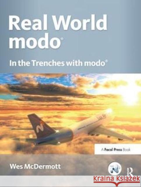 Real World Modo: The Authorized Guide: In the Trenches with Modo Wes McDermott 9781138456280 Focal Press - książka