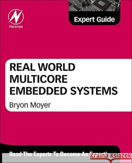 Real World Multicore Embedded Systems: A Practical Approach: Expert Guide Bryon Moyer 9780124160187  - książka