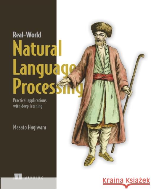 Real-World Natural Language Processing Masatoshi Hagiwara 9781617296420 Manning Publications - książka