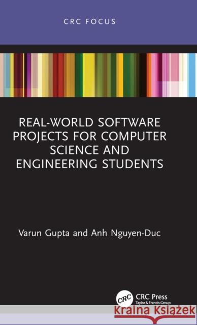 Real-World Software Projects for Computer Science and Engineering Students Varun Gupta Anh Nguyen-Duc 9780367635985 CRC Press - książka