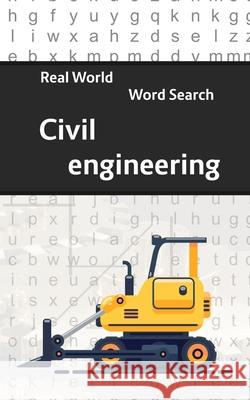 Real World Word Search: Civil Engineering Arthur Kundell 9781700523716 Independently Published - książka