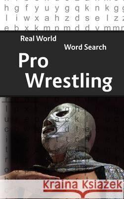 Real World Word Search: Pro Wrestling Arthur Kundell 9781090632296 Independently Published - książka