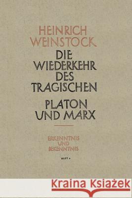 Realer Humanismus: Die Wiederkehr Des Tragischen Platon Und Marx Oder Humanismus Und Sozialismus Heinrich Weinstock 9783663009689 Vs Verlag Fur Sozialwissenschaften - książka