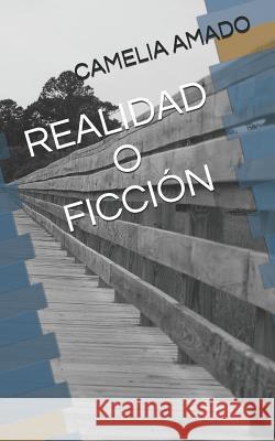 Realidad O Ficcion Camelia Amado 9781981041749 Independently Published - książka