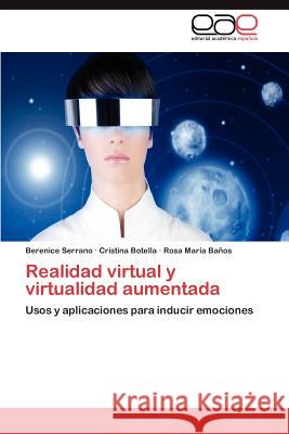 Realidad Virtual y Virtualidad Aumentada Berenice Serrano Cristina Botella Rosa Mar B 9783659015144 Editorial Acad Mica Espa Ola - książka